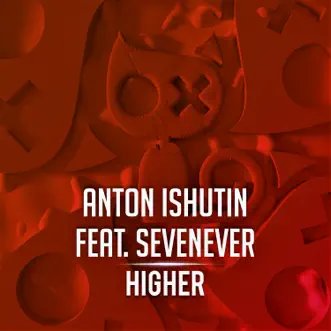 Higher by Anton Ishutin & SevenEver song reviws