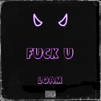 Fuck U - Single - LOAM