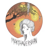 Makthaverskan - All I've Ever Wanted to Say