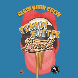 Peanut Butter Breath SlowBurnCrew