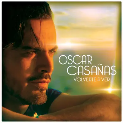 Volverte a Ver - Single - Oscar Casañas