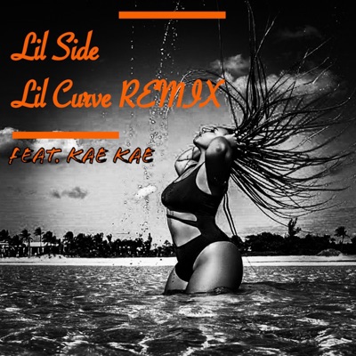 Lil Side Lil Curve (feat. Kae Kae) [Remix] [Remix] - Single