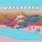 Waterpark - Sneaky Peaches and the Fuzz lyrics