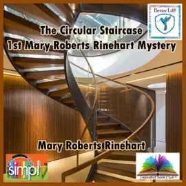 The Circular Staircase: 1st Mary Roberts Rinehart Mystery (Unabridged)