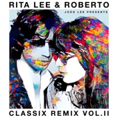 Rita Lee & Roberto - Classix Remix Vol. II artwork