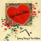 Johnny Berry & The Outliers - Aggie Loved Milton