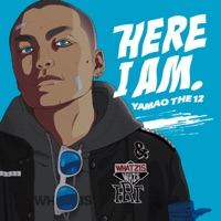 HERE I AM. - YAMAO THE 12