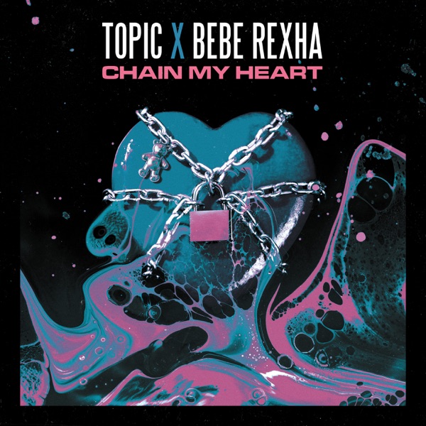 Chain My Heart - Single - Topic & Bebe Rexha