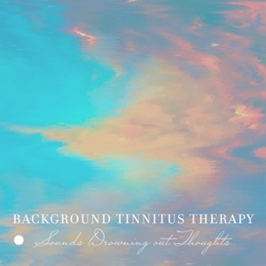 Background Tinnitus Therapy: Sounds Drowning out Thoughts