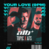 Your Love (9PM) - ATB, Topic & A7S
