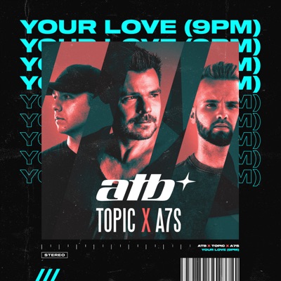 Your Love (9PM) - ATB, Topic & A7S | Shazam
