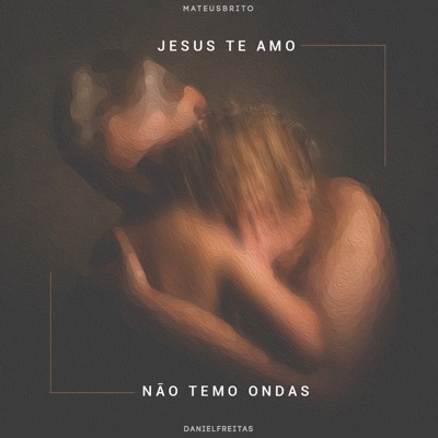 Jesus Te Amo / Não Temo Ondas (Ao Vivo) - EP