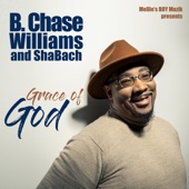 B Chase Williams & Shabach - Grace Of God