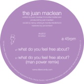 The Juan MacLean - What Do You Feel Free About?