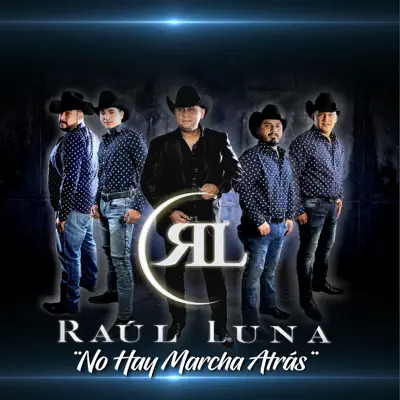 No Hay Marcha Atrás - Raúl Luna