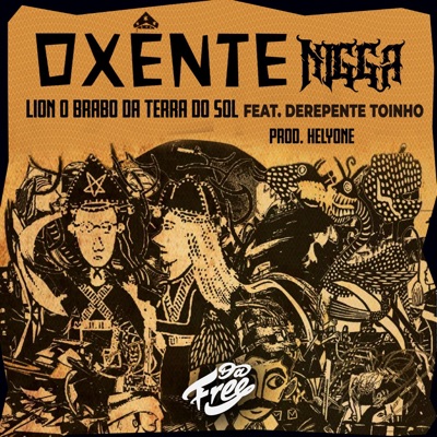 Oxente Nigga (feat. Lion O brabo da terra do sol & Derepente toinho) - Single
