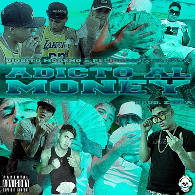 Adicto al Money (feat. Diosito Moreno & El Sato Oficial) - Single