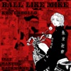 Ball Like Mike (feat. HazTik, RapKnight & ShiroBeats) - Single