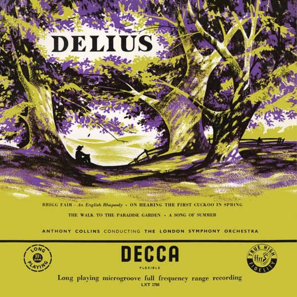 Delius: The Walk to the Paradise Garden - A Song of Summer - Brigg Fair - On Hearing the First Cuckoo in Spring - Paris (Anthony Collins Complete Decca Recordings, Vol. 12)