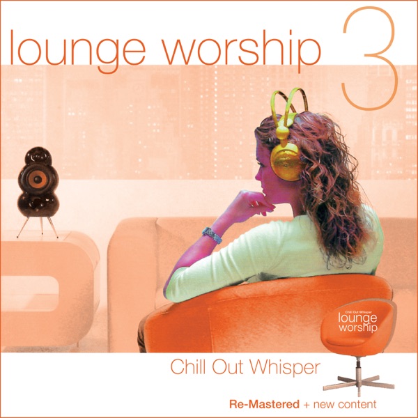 Lounge Worship - Vol. 3. Chill Out Whisper