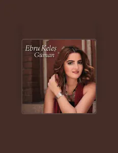 Ebru Keleş: песни, клипы, биография, даты выступлений и многое другое.
