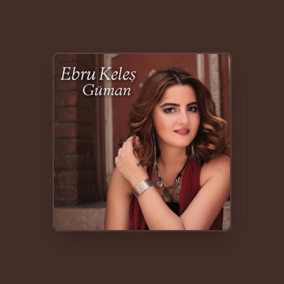 Escucha a Ebru Keleş, mira vídeos musicales, lee la biografía, consulta fechas de giras y mucho más.