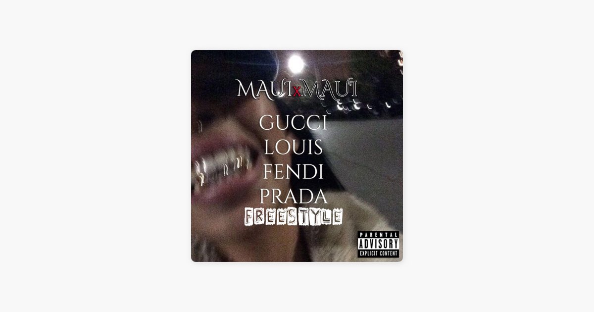 Gucci Louis Fendi Prada Freestyle by MAUIxMAUI — Song on Apple Music