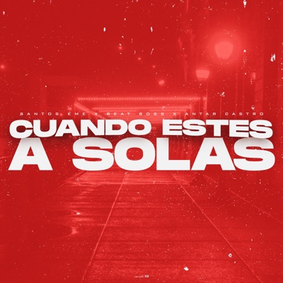 Cuando Estes A Solas (feat. Antar Castro & Beat Boss) - Single