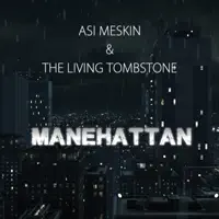 Manehatten — Asi Meskin & The Living Tombstone