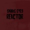Reactor - Snake Eyes lyrics