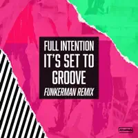 IT'S SET TO GROOVE — FULL INTENTION