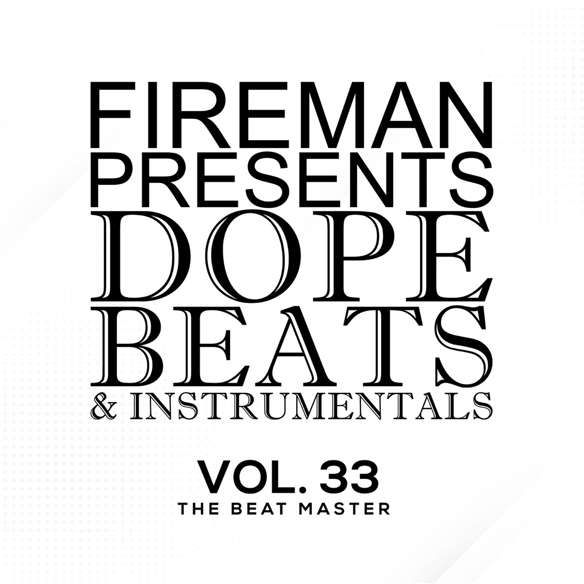 Dope Beats & Instrumentals Vol. 33 : The Beat Master - Album by Fireman  Beats - Apple Music