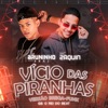 Vício das Piranhas (feat. MC Zaquin) - Single