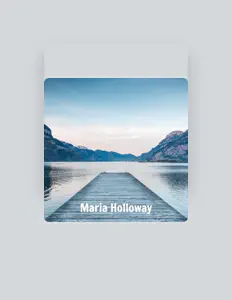 聆聽 Maria Holloway、觀看音樂影片、閱讀小傳、查看巡演日期等！