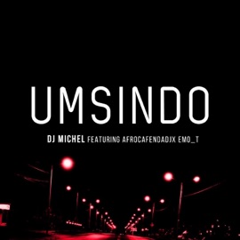 Umsindo (feat. Afrocafendadjx & Emo_T) DJ Michel