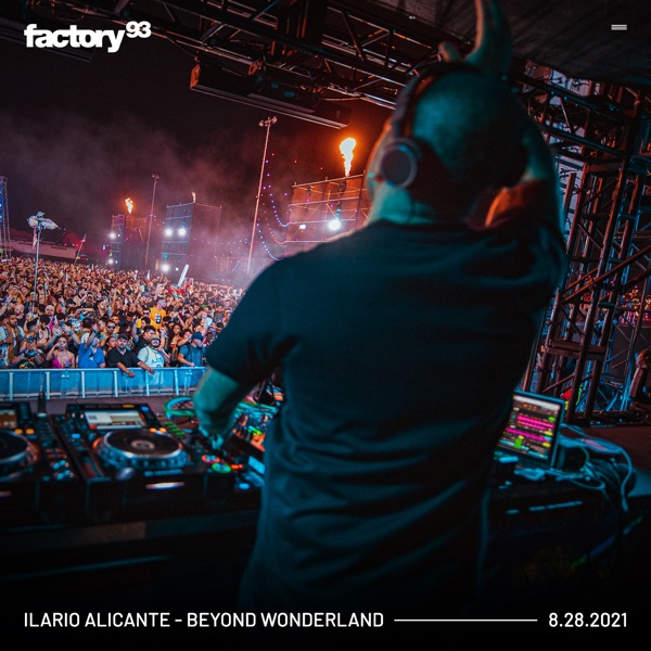 Factory 93: Ilario Alicante at Beyond Wonderland, Aug 28, 2021 (DJ Mix)