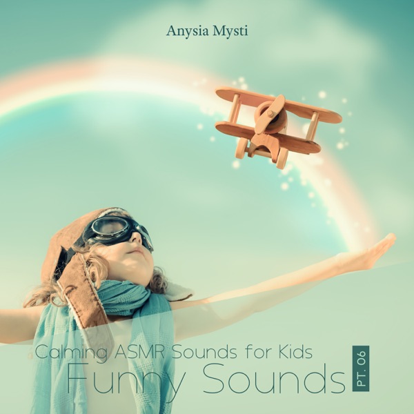 Calming ASMR Sounds for Kids, Pt. 06: Funny Sounds, Play, Listen and Try to Guess