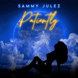 PATIENTLY (feat. Sammy Julez) Avo V2