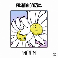 Initium - Pushing Daizies