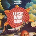 Oliver Hazard - Use Me Up