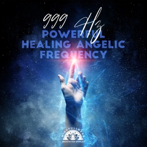 999 Hz Powerful Healing Angelic Frequency: High Level Consciousness