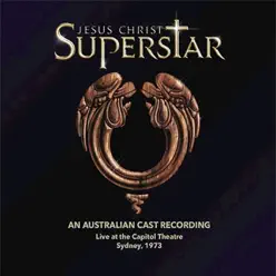 Jesus Christ Superstar (An Australian Cast Recording) [Live at the Capitol Theatre] - Andrew Lloyd Webber