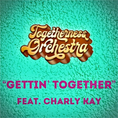 Gettin' Together (feat. Charly Kay) - Single