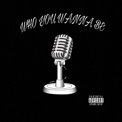 Who You Wanna Be - Single