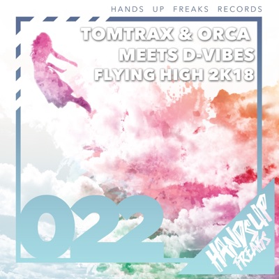 Flying High 2k18 (Tomtrax & Orca Meets D-Vibes) [Remixes]