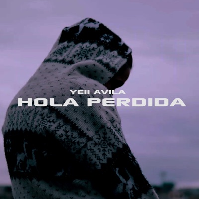 Hola Perdida (feat. Yeii Aviila) - Single