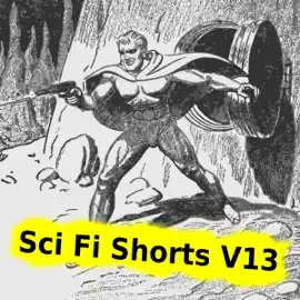 Sci Fi Shorts Volume 13 (Unabridged)