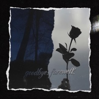 Goodbye, Farewell. - never