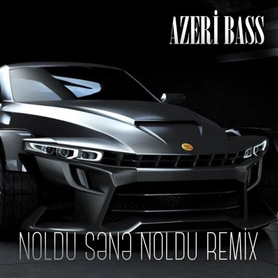 Azeri Bass - Noldu Sənə Noldu (feat. Bayram Kürdəxanılı) [Remix]