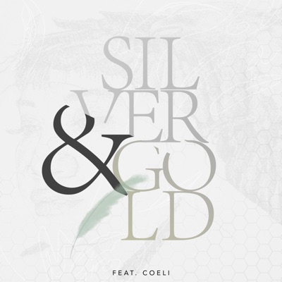 Silver & Gold (feat. Coeli) - Single